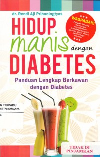 Hidup manis dengan diabetes : panduan lengkap berkawan dengan diabetes