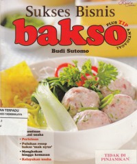 Sukses Bisnis Bakso : plus TIP antigagal