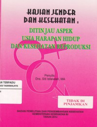 Kajian Jender Dan Kesehatan : ditinjau aspek usia harapan hidup dan kesehatan reproduksi