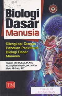 Biologi dasar manusia : dilengkapi dengan panduan praktikum biologi dasar manusia