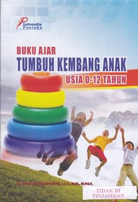 Buku ajar tumbuh kembang anak usia 0-12 tahun