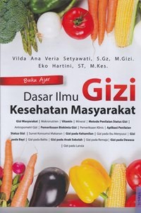 Buku ajar dasar ilmu gizi kesehatan masyarakat