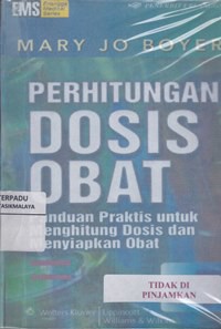 Perhitungan dosis obat : panduan praktis untuk menghitung dosis dan menyiapkan obat