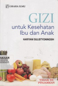 GIZI untuk Kesehatan Ibu dan Anak