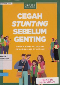 Cegah stunting sebelum genting : peran remaja dalam pencegahan stunting