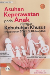 Asuhan keperawatan pada anak dengan kebutuhan khusus. : pendekatan SDKI, SLKI dan SIKI