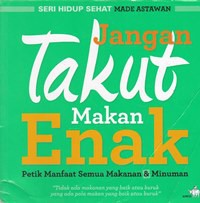 Jangan takut makan enak petik manfaat semua makanan & minuman