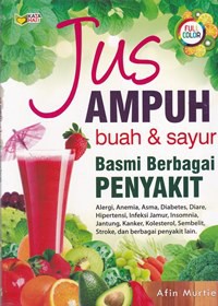 Jus ampuh buah & sayur basmi berbagai penyakit