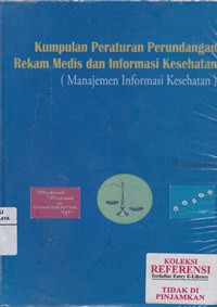 Kumpulan peraturan perundangan rekam medis dan informasi kesehatan (manajemen informasi kesehatan )