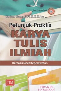 Petunjuk praktis karya tulis Ilmiah berbasis riset keperawatan