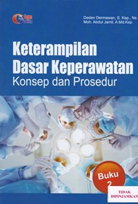 Keterampilan dasar keperawatan konsep dan prosedur