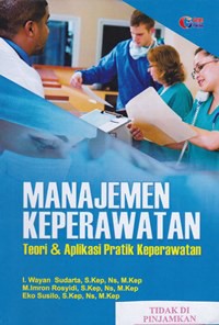 Manajemen keperawatan : teori & aplikasi praktik keperawatan