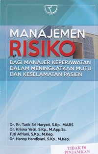 Manajemen risioko bagi manajer keperawatan dalam meningkatkan mutu dan keselamatan pasien