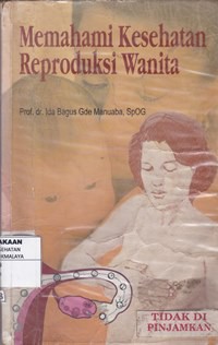 Memahami kesehatan reproduksi wanita