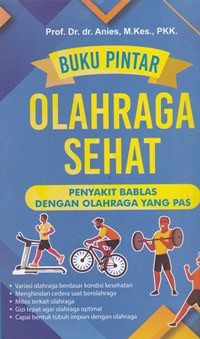 Buku pintar olahraga sehat: penyakit bablas dengan olahraga yang pas