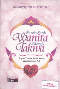 Pernak - pernik wanita menuju takwa kupas tuntas seluk beluk wanita mulai A-Z