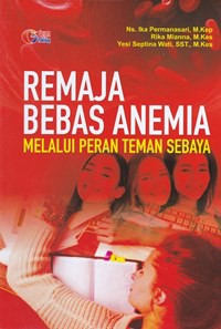 Remaja bebas anemia melalui peran teman sebaya