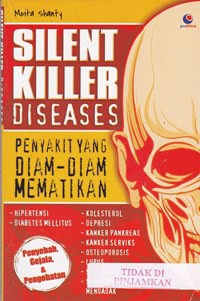 Slilent killer diseases = penyakit yang dian-diam mematikan