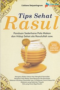 Tips sehat rasul panduan sederhana pola makan dan hidup ala Rasullulah saw