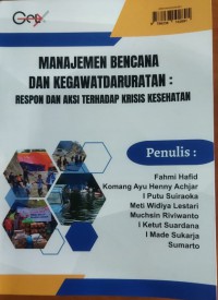 Manajemen bencana dan kegawatdaruratan : respon dan aksi terhadap krisis kesehatan