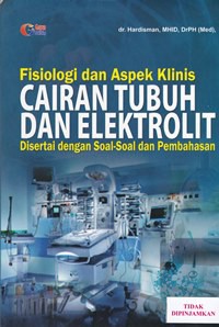 Fisiologi dan aspek klinis cairan tubuh dan elektrolit disertai dengan soal soal dan pembahasan