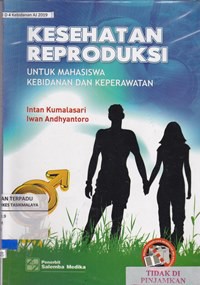 Kesehatan reproduksi untuk mahasiswa kebidanan dan keperawatan