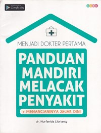 Menjadi dokter pertama : panduan mandiri melacak penyakit menanganinya sejak dini